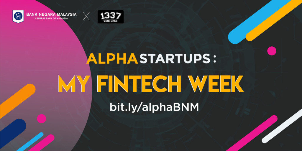 1337 Ventures and Bank Negara Malaysia Brings You Alpha Startups For MyFintech Week!
