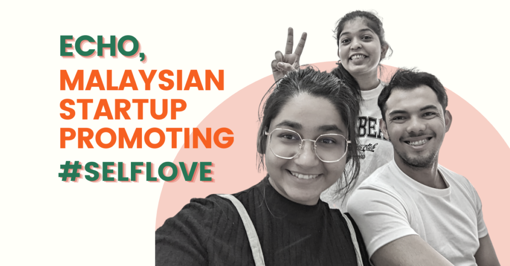 Meet ECHO, a Malaysian Startup That Promotes #SelfLove at Work