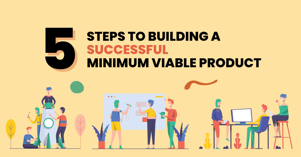 5 Steps To Building A Successful Minimum Viable Product (MVP) - 1337 ...