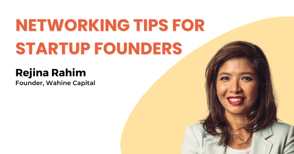 Networking Tips For Startup Founders by Regina Rahim of Wahine Capital