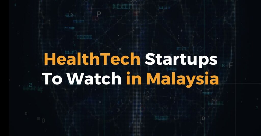 Healthtech Startups To Watch in Malaysia 2024 1337 Ventures